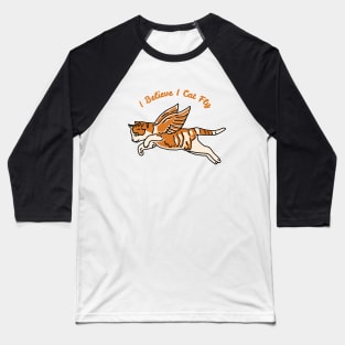 I Believe I Cat Fly Baseball T-Shirt